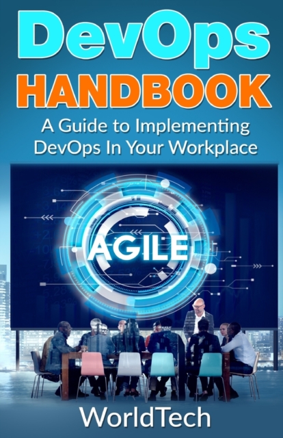 DevOps Handbook : A Guide To Implementing DevOps In Your Workplace, Paperback / softback Book