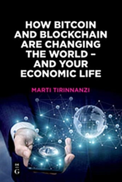 How Bitcoin and Blockchain Are Changing the World - and Your Economic Life, Paperback / softback Book