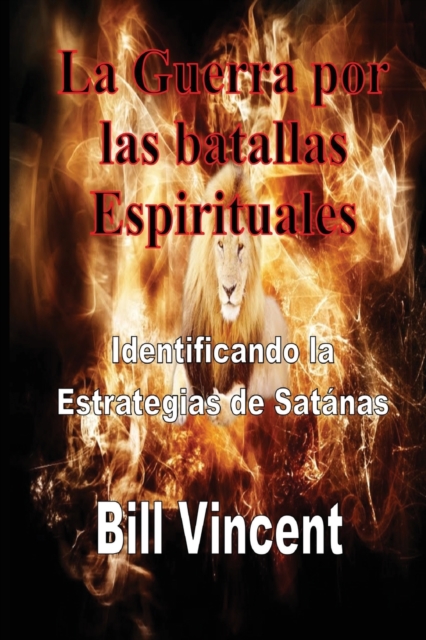 La Guerra por las batallas Espirituales : Identificando la Estrategias de Sat?nas, Paperback / softback Book