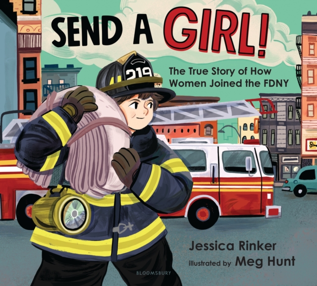 Send a Girl! : The True Story of How Women Joined the FDNY, PDF eBook
