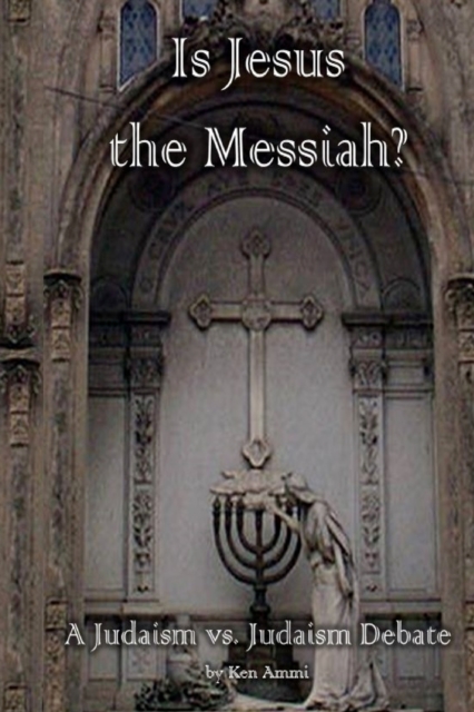 Is Jesus the Messiah - A Judaism vs. Judaism debate, Paperback / softback Book