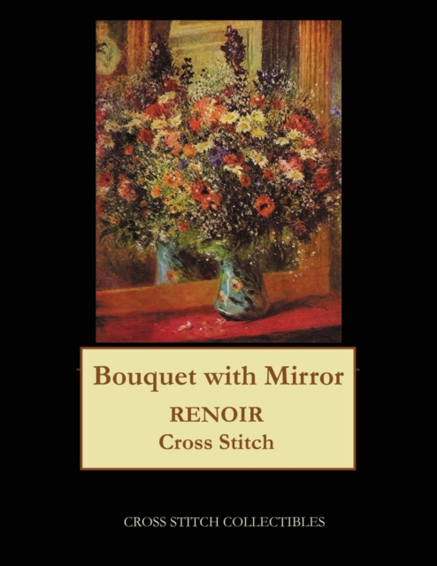 Bouquet with Mirror : Renoir cross stitch pattern, Paperback / softback Book