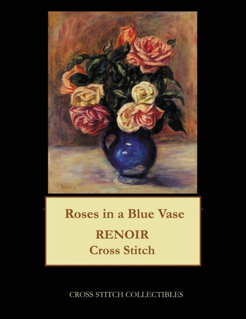 Roses in a Blue Vase : Renoir cross stitch pattern, Paperback / softback Book