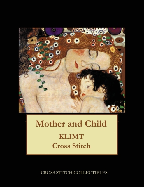 Mother and Child : Gustav Klimt cross stitch pattern, Paperback / softback Book