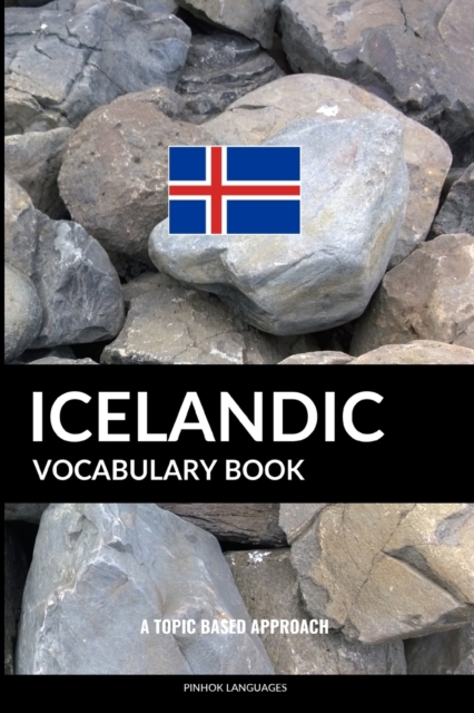 Icelandic Vocabulary Book : A Topic Based Approach, Paperback / softback Book