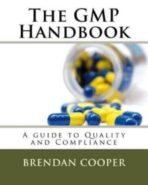 The GMP Handbook : A Guide to Quality and Compliance, Paperback / softback Book