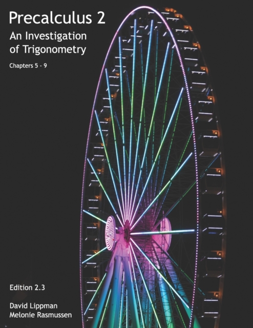 Precalculus 2 : An Investigation of Trigonometry (Chps 5-9), Paperback / softback Book