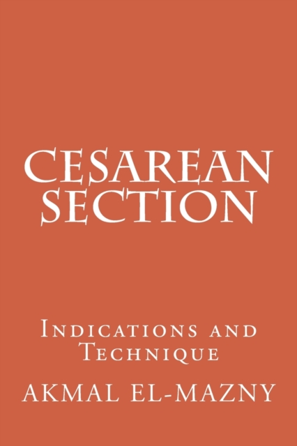 Cesarean Section : Indications and Technique, Paperback / softback Book