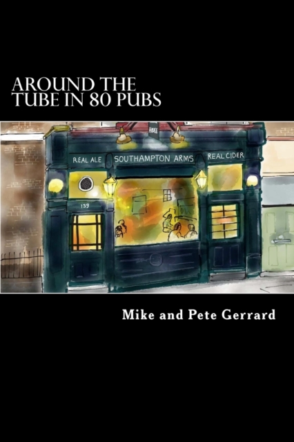 Around the Tube in 80 Pubs : A Guide to Some of the Best Pubs in London, Paperback / softback Book
