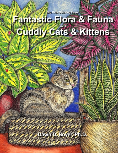 Big Kids Coloring Book - Fantastic Flora and Fauna : Volume Two - Contented Cats & Kittens, Paperback / softback Book