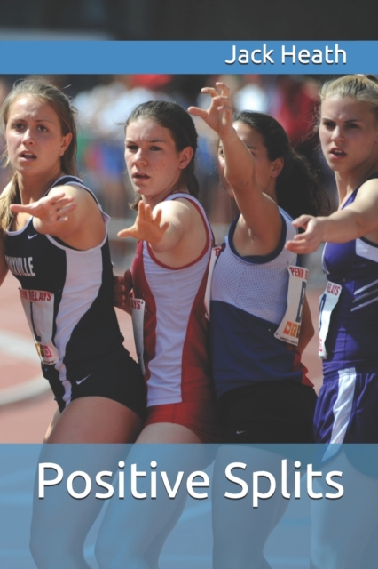Positive Splits : Positive Running Stories, Paperback / softback Book