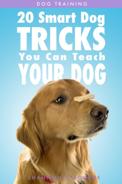 Dog Training: 20 Smart Dog Tricks You Can Teach Your Dog, EA Book