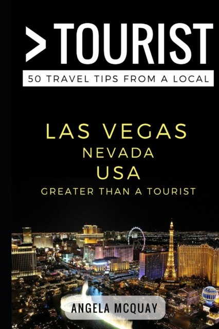 Greater Than a Tourist - Las Vegas Nevada USA : 50 Travel Tips from a Local, Paperback / softback Book