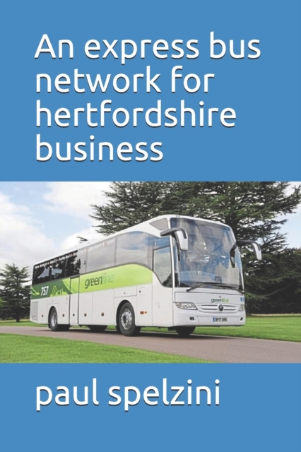 An express bus network for Hertfordshire business, Paperback / softback Book