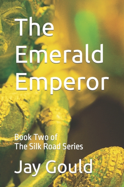 The Emerald Emperor : Book Two of The Silk Road Series, Paperback / softback Book