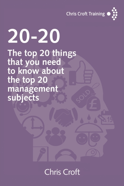 20-20 : The top 20 things that you need to know about the top 20 management subjects, Paperback / softback Book