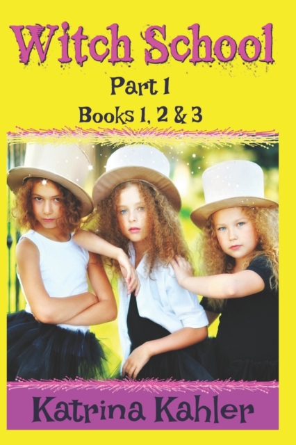 WITCH SCHOOL - Part 1 - Books 1, 2 & 3 : Books for Girls 9-12, Paperback / softback Book