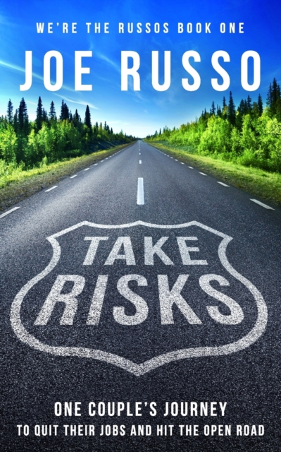 Take Risks : One Couple's Journey to Quit Their Jobs and Hit the Open Road, Paperback / softback Book