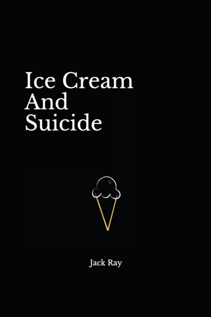 Ice Cream And Suicide, Paperback / softback Book