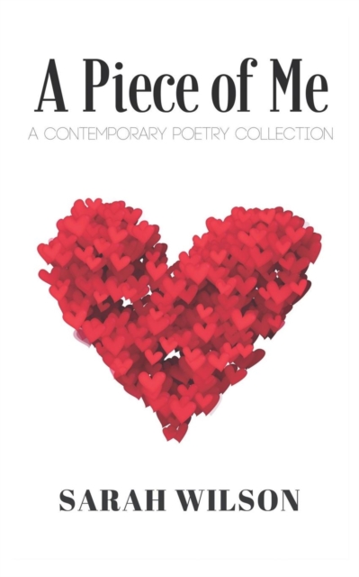 A Piece of Me : A Contemporary Poetry Collection, Paperback / softback Book