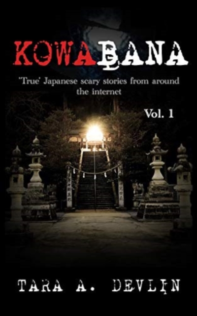 Kowabana : 'True' Japanese scary stories from around the internet: Volume One, Paperback / softback Book