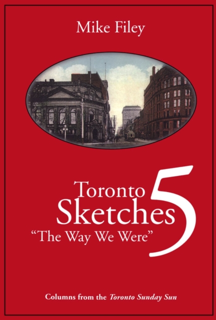 Toronto Sketches 5 : The Way We Were, Paperback / softback Book