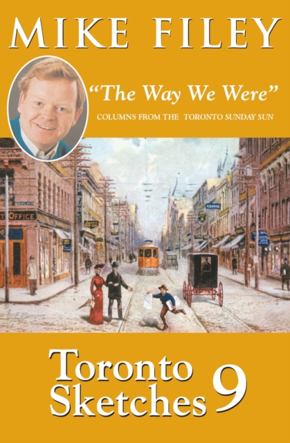 Toronto Sketches 9 : "The Way We Were" Columns from the Toronto Sunday Sun, Paperback / softback Book