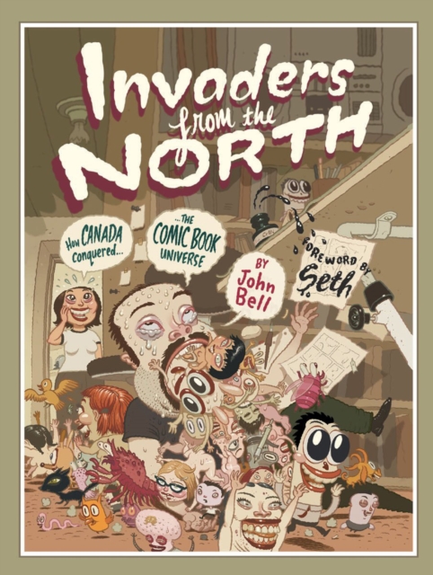 Invaders from the North : How Canada Conquered the Comic Book Universe, Hardback Book