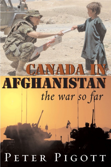 Canada in Afghanistan : The War So Far, Hardback Book