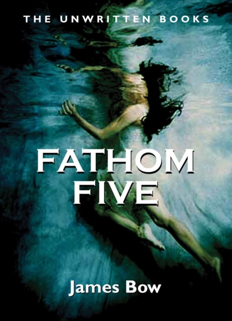Fathom Five : The Unwritten Books, Paperback / softback Book