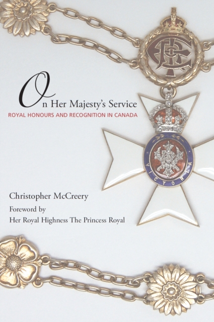 On Her Majesty's Service : Royal Honours and Recognition in Canada, Paperback / softback Book
