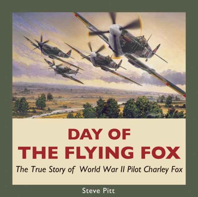 Day of the Flying Fox : The True Story of World War II Pilot Charley Fox, Paperback / softback Book