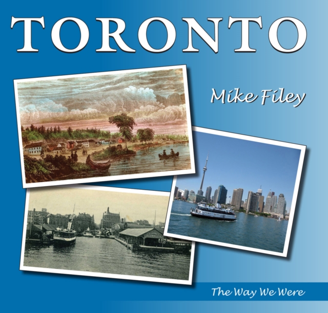 Toronto : The Way We Were, Hardback Book