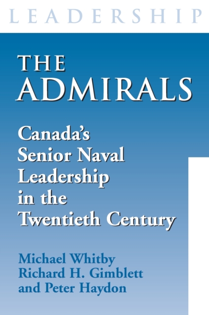 The Admirals : Canada's Senior Naval Leadership in the Twentieth Century, PDF eBook