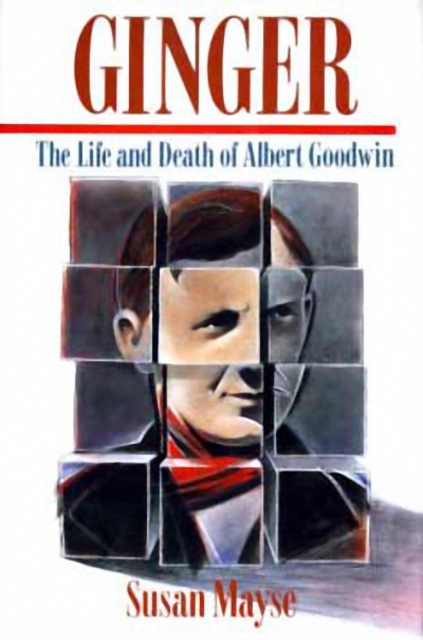 Ginger : The Life and Death of Albert Goodwin, Hardback Book