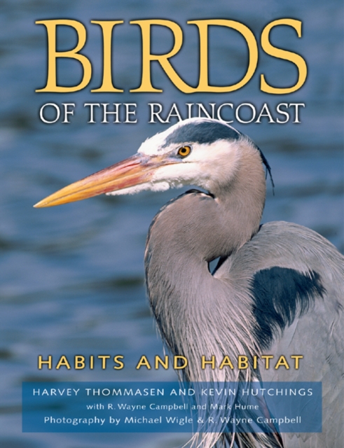Birds of the Raincoast : Habits & Habitat, Hardback Book