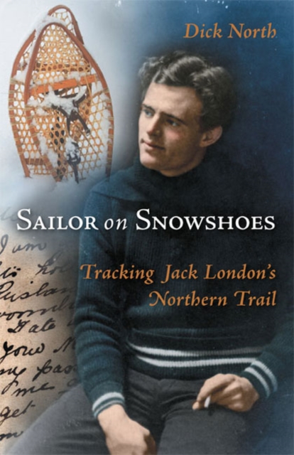 Sailor in Snowshoes : Jack London's Klondike Caper, Paperback / softback Book