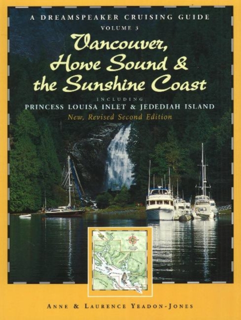 Vancouver, Howe Sound & the Sunshine Coast, 2nd Edition : Including Princess Louisa Inlet & Jedediah Island, Paperback / softback Book
