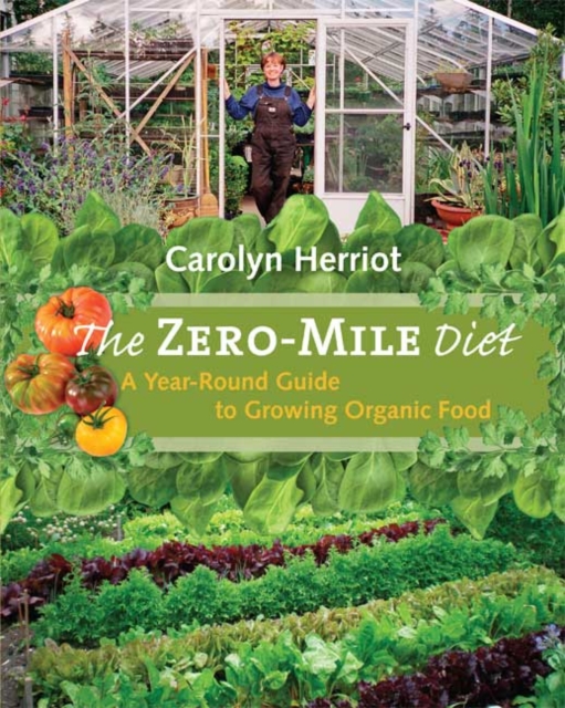 The Zero-Mile Diet : A Year-Round Guide to Growing Organic Food, Paperback / softback Book