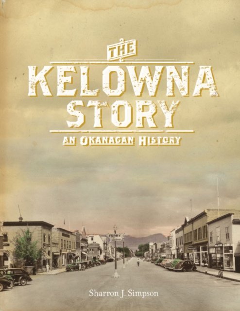 Kelowna Story : A History, Hardback Book