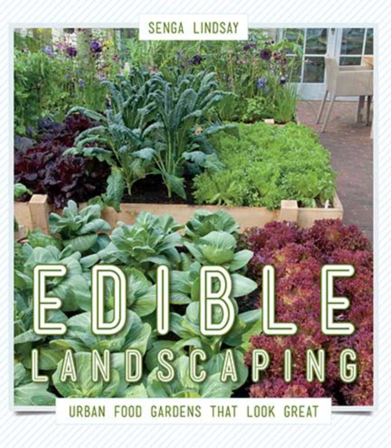 Edible Landscaping : Urban Food Gardens That Look Great: Senga Lindsay ...