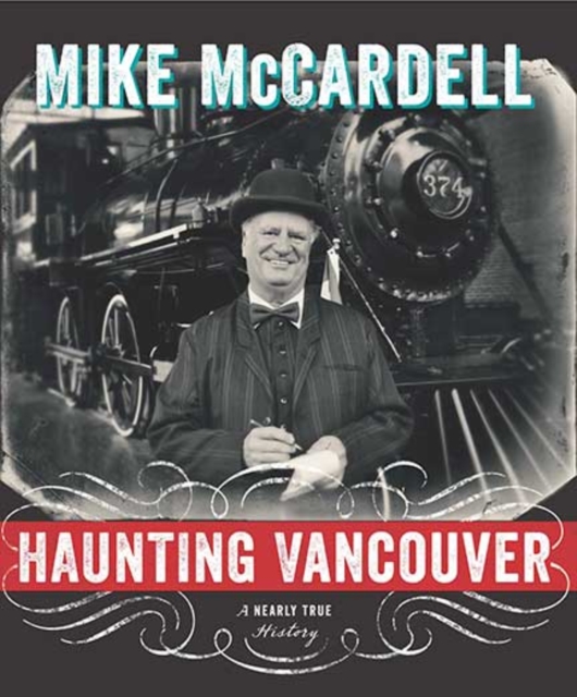 Haunting Vancouver : A Nearly True History, Hardback Book