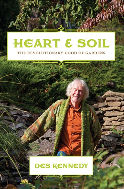 Heart & Soil : The Revolutionary Good of Gardens, EPUB eBook