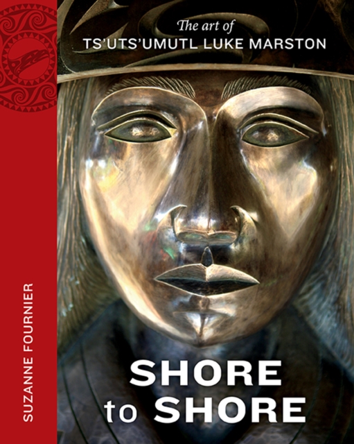 Shore to Shore : The Art of Ts'uts'umutl Luke Marston, Paperback / softback Book