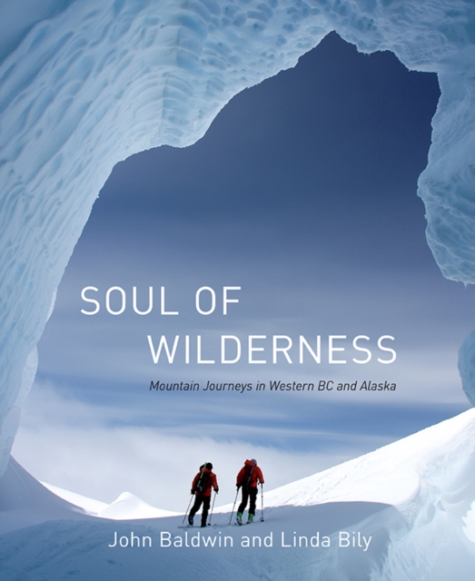 Soul of Wilderness : Journeys in the Coast Mountains, Hardback Book