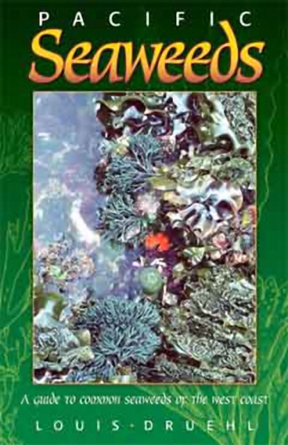 Pacific Seaweeds : A Guide to Common Seaweeds of the West Coast, Paperback / softback Book