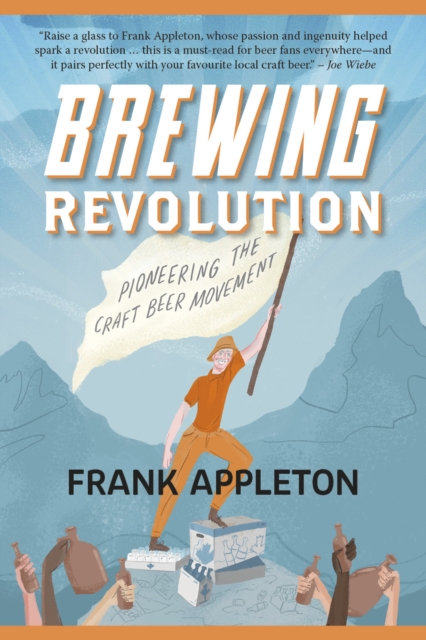 Brewing Revolution : Pioneering the Craft Beer Movement, Paperback / softback Book