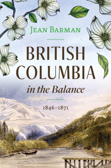 British Columbia in the Balance : 1846-1871, Hardback Book