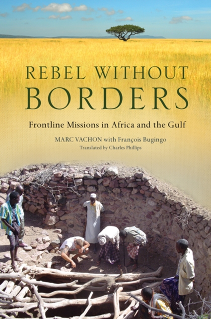 Rebel Without Borders : Behind the Lines with Doctors Without Borders, Hardback Book