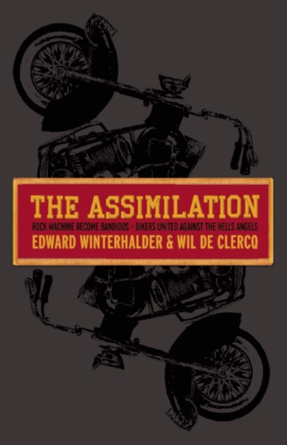 The Assimilation : Rock Machine to Bandidos, Hardback Book